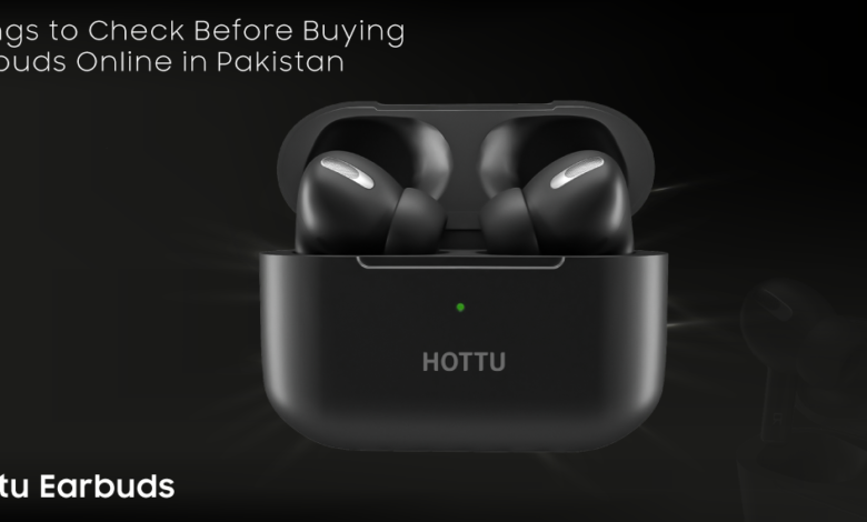 Things to Check Before Buying Earbuds Online in Pakistan